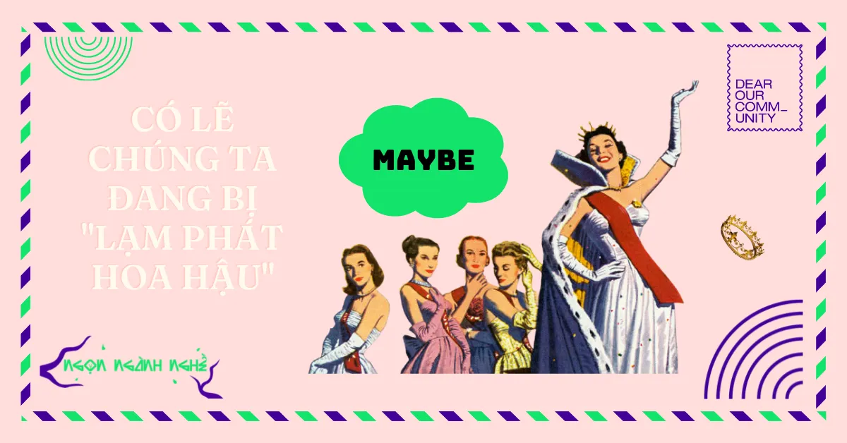 Có lẽ chúng ta đang bị “lạm phát hoa hậu”