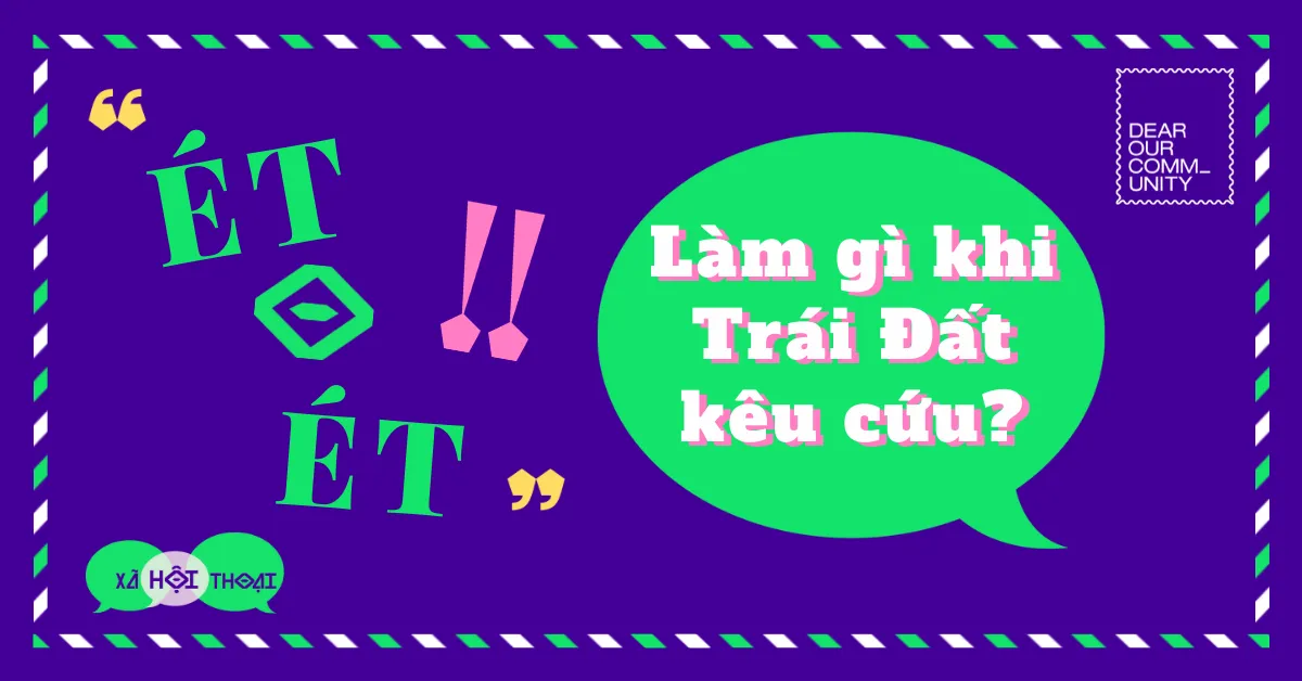 Làm gì khi trái đất kêu cứu