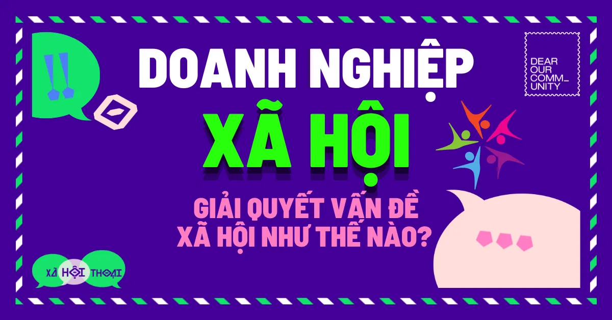 Doanh nghiệp Xã Hội giải quyết vấn đề xã hội như thế nào?