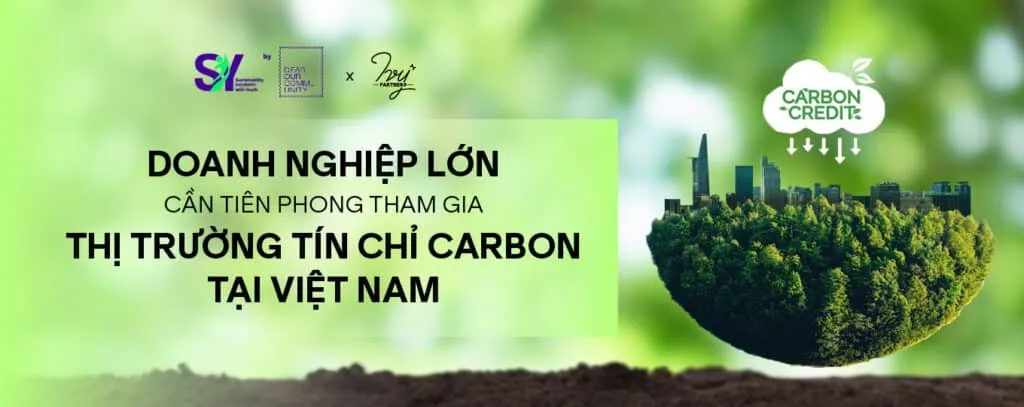 Doanh nghiệp lớn cần tiên phong tham gia thị trường tín chỉ carbon tại Việt Nam