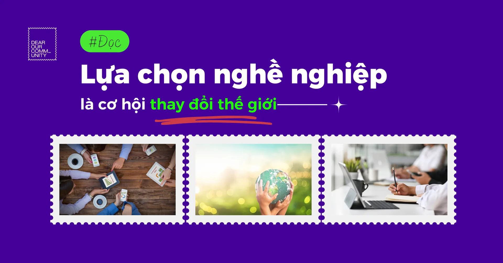 Sự lựa chọn nghề nghiệp là cơ hội lớn nhất để bạn tạo ra sự thay đổi cho thế giới