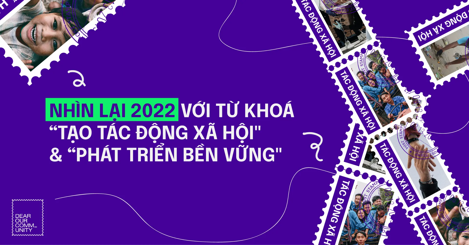 NHÌN LẠI 2022 VỚI TỪ KHOÁ “TẠO TÁC ĐỘNG XÃ HỘI” & “PHÁT TRIỂN BỀN VỮNG”
