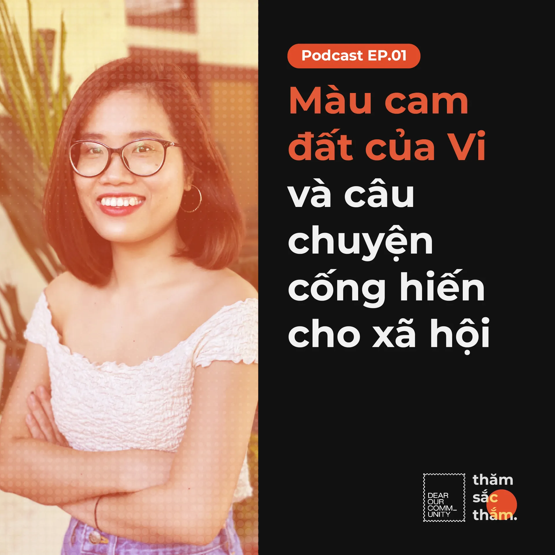 Màu cam đất của Vi và câu chuyện cống hiến cho xã hội – Thăm Sắc Thắm podcast – EP01
