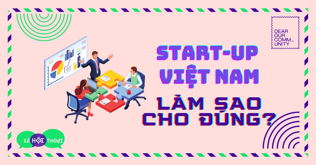 Khởi nghiệp “Start-up” ở Việt Nam: làm sao cho đúng?