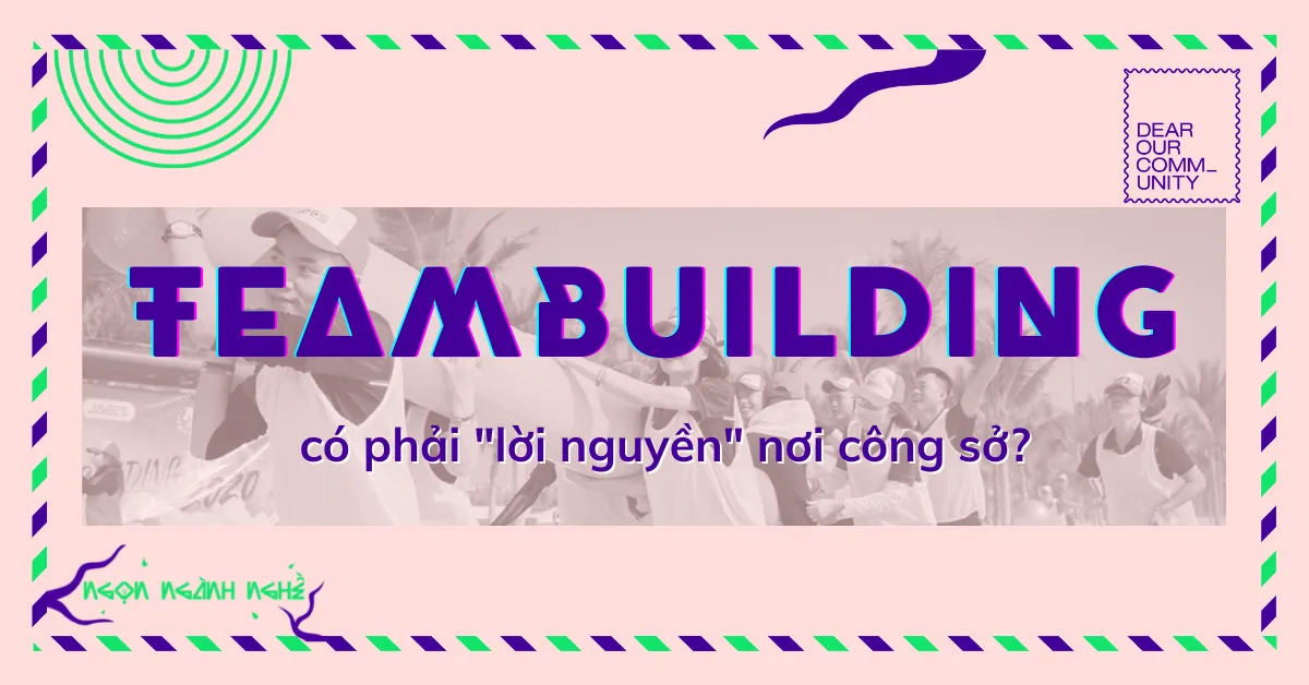 Team Building có phải là lời nguyền nơi công sở?