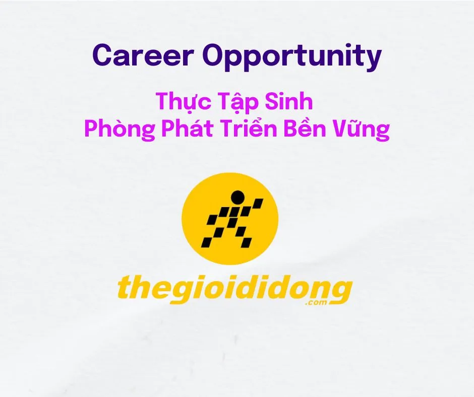Tuyển Dụng Thực Tập Sinh – Phòng Phát Triển Bền Vững – Tập đoàn Thế Giới Di Động