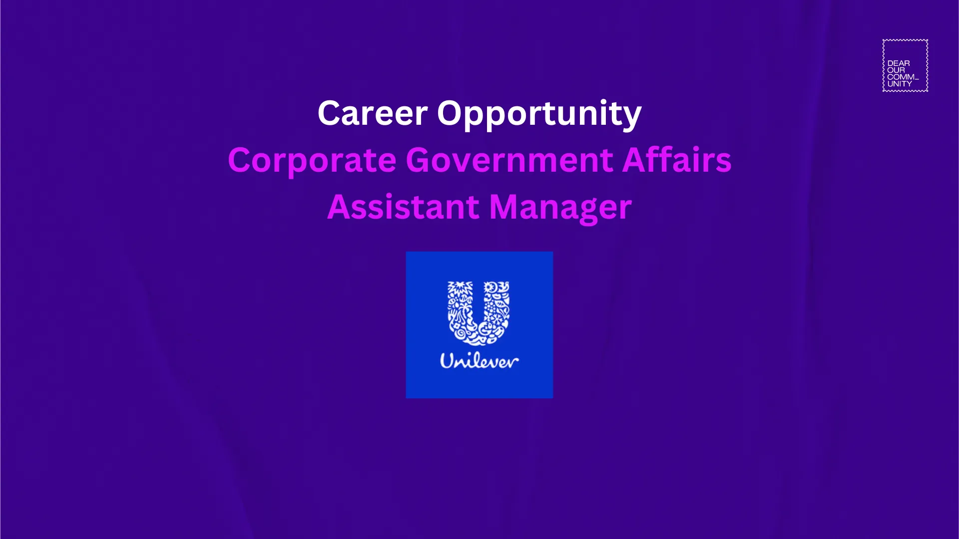 Unilever job – Corporate Government Affairs Assistant Manager